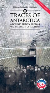 A vintage black-and-white photo of sailors and explorers in uniform stands below a map background, evoking the spirit of Antarctica exploration. The text reads Traces of Antarctica Around Punta Arenas and the Straits of Magellan. Chilean Antarctic Institute logos are visible.
