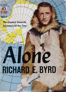 Book cover for Alone by Richard E. Byrd, featuring Byrd in a fur parka holding papers, with a map of Antarctica and a headline reading The Greatest Antarctic Adventure Of Our Time—an ode to pioneering Antarctic logistics and expeditions.